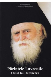 Parintele Lavrentie - Omul lui Dumnezeu - Carti.Crestinortodox.ro