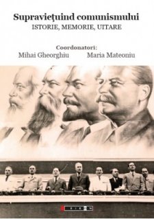 Supravietuind comunismului. Istorie, Memorie, Uitare - Carti.Crestinortodox.ro