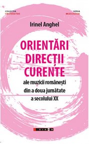 Orientari, directii, curente ale muzicii romanesti din a doua jumatate a secolului XX - Carti.Crestinortodox.ro