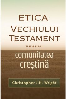 Etica Vechiului Testament pentru comunitatea crestina - Carti.Crestinortodox.ro