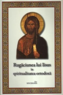 Rugaciunea lui Iisus in spiritualitatea ortodoxa - Carti.Crestinortodox.ro