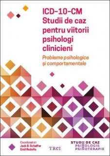 ICD-10-CM. Studii de caz pentru viitorii psihologi clinicieni. Probleme psihologice și comportamentale - Carti.Crestinortodox.ro