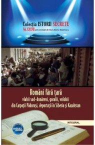 Romani fara tara. Vlahii sud-dunareni, goralii, volohii din Carpatii Padurosi, deportatii in Siberia si Kazahstan - Carti.Crestinortodox.ro