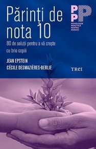 Parinti de nota 10. 80 de solutii pentru a va creste cu brio copiii - Carti.Crestinortodox.ro