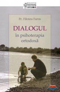 Dialogul in psihoterapia ortodoxa - Carti.Crestinortodox.ro