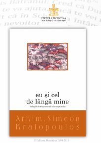 Eu si cel de langa mine. Relatiile interpersonale ale crestinului - Carti.Crestinortodox.ro