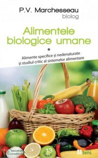 Alimente biologie umane. Vol. 1. Alimente specifice si nedenaturate si studiul critic al sistemelor alimentare - Carti.Crestinortodox.ro