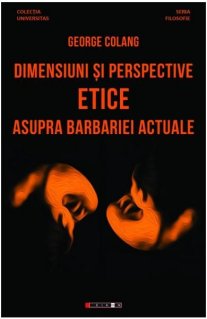 Dimensiuni si perspective etice asupra barbariei actuale - Carti.Crestinortodox.ro