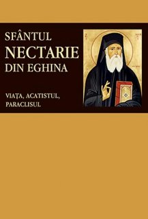 Sfantul Nectarie din Eghina - viata, acatistul, paraclisul - Carti.Crestinortodox.ro