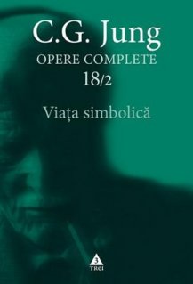 Viata simbolica - Opere Complete, vol. 18/2 - Carti.Crestinortodox.ro