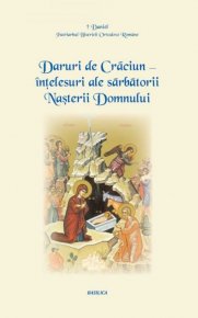 Daruri de Craciun - intelesuri ale sarbatorii Nasterii Domnului - Carti.Crestinortodox.ro