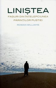 Linistea. Faguri din intelepciunea parintilor pustiei - Carti.Crestinortodox.ro