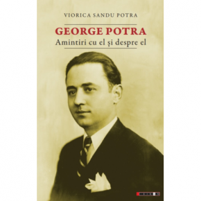 George Potra. Amintiri cu si despre el - Carti.Crestinortodox.ro