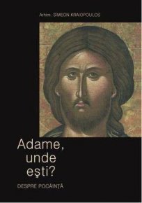 Adame, unde esti? Despre pocainta - Carti.Crestinortodox.ro