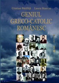 Geniul greco-catolic romanesc - Carti.Crestinortodox.ro