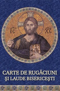 Carte de rugaciuni si laude bisericesti - Carti.Crestinortodox.ro