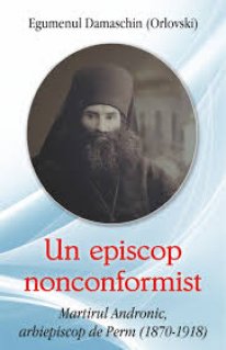 Un episcop nonconformist Martirul Andronic de Perm(1870- 1918) - Carti.Crestinortodox.ro