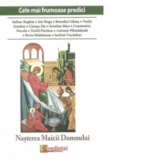 Cele mai frumoase predici: Nasterea Maicii Domnului - Carti.Crestinortodox.ro