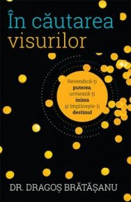 In cautarea visurilor - Carti.Crestinortodox.ro