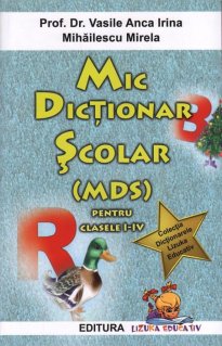 Mic dictionar scolar (MDS) pentru clasele I-IV - Carti.Crestinortodox.ro
