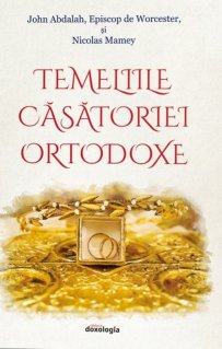 Temeliile casatoriei ortodoxe - Carti.Crestinortodox.ro