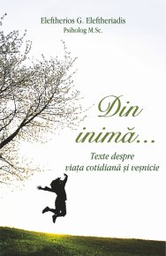 Din inima… Texte despre viata cotidiana si vesnicie - Carti.Crestinortodox.ro