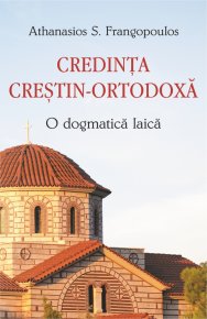 Credinta crestin-ortodoxa. O dogmatica laica - Carti.Crestinortodox.ro