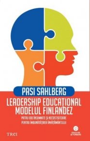 Leadership educational: modelul finlandez. Patru idei insemnate si necostisitoare pentru imbunatatirea invatamantului - Carti.Crestinortodox.ro