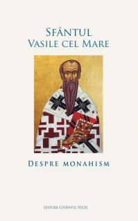 Despre monahism - Carti.Crestinortodox.ro