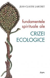 Fundamentele spirituale ale crizei ecologice - Carti.Crestinortodox.ro