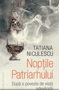 Noptile Patriarhului. Dupa o poveste de viata adevarata - Carti.Crestinortodox.ro