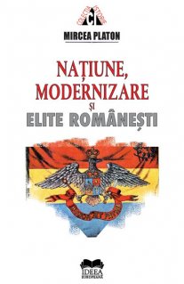 Natiune, modernizare si elite romanesti - Carti.Crestinortodox.ro