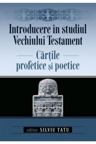 Introducere in studiul Vechiului Testament: Cartile profetice si poetice - - Carti.Crestinortodox.ro