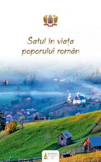 Satul in viata poporului roman - Carti.Crestinortodox.ro