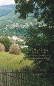 Frumusetea satului romanesc: patrimoniu si traditii in Arhiepiscopia Bucurestilor - Carti.Crestinortodox.ro