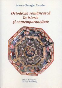 Ortodoxia romaneasca in istorie si contemporaneitate. Articole, eseuri si note de lectura - Carti.Crestinortodox.ro