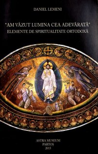 Am vazut lumina cea adevarata. Elemente de spiritualitate ortodoxa - Carti.Crestinortodox.ro