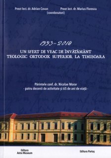 1993-2018. Un sfert de veac de invatamant teologic ortodox superior de la Timisoara - Carti.Crestinortodox.ro