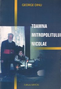 Toamna Mitropolitului Nicolae - Carti.Crestinortodox.ro