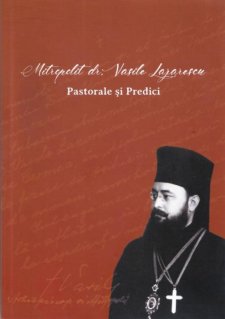 Mitropolit dr. Vasile Lazarescu: Pastorale si predici - Carti.Crestinortodox.ro