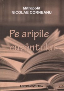 Pe aripile cuvantului - Carti.Crestinortodox.ro