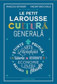 Le Petit Larousse. Cultura generala - Carti.Crestinortodox.ro