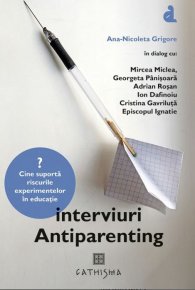 Interviuri Antiparenting - Carti.Crestinortodox.ro