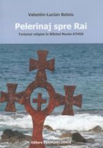 Pelerinaj spre Rai. Turismul religios in Sfantul Munte Athos - Carti.Crestinortodox.ro