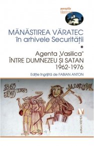 Manastirea Varatec in arhivele Securitatii - Carti.Crestinortodox.ro