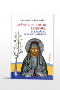 Sfantul Nichifor Leprosul si Batranul Evmenie Saridakis - Carti.Crestinortodox.ro