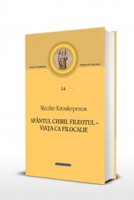 Sfantul Chiril Fileotul - viata ca filocalie - Carti.Crestinortodox.ro