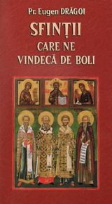 Sfintii care ne vindeca de boli - Carti.Crestinortodox.ro