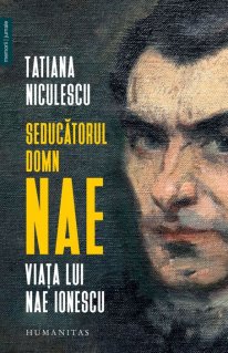 Seducatorul domn Nae. Viata lui Nae Ionescu - Carti.Crestinortodox.ro
