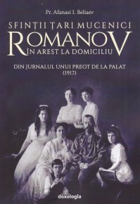 Sfintii Tari Mucenici Romanov in arest la domiciliu. Din jurnalul unui preot de la palat (1917) - Carti.Crestinortodox.ro